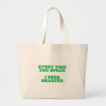 Every Time You Speak Bags