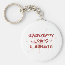 Everybody Loves A Barista Keychains