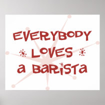 Everybody Loves A Barista Print