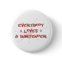 Everybody Loves A Bartender Pinback Buttons