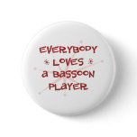 Everybody Loves A Bassoon Player Pins