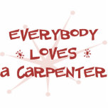 Everybody Loves A Carpenter Acrylic Cut Outs