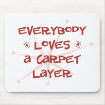 Everybody Loves A Carpet Layer Mouse Mats