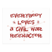 Everybody Loves A Civil War Reenactor Post Card