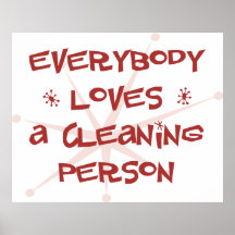 Everybody Loves A Cleaning Person Print