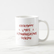 Everybody Loves A Communications Person Coffee Mug