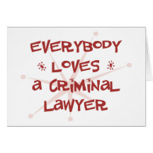 Everybody Loves A Criminal Lawyer Greeting Card