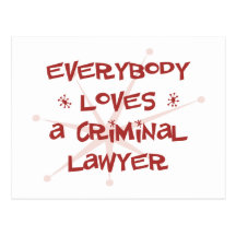 Everybody Loves A Criminal Lawyer Post Cards