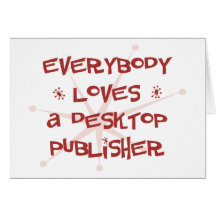 Everybody Loves A Desktop Publisher Cards