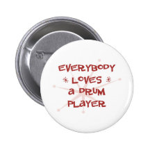 Everybody Loves A Drum Player Buttons