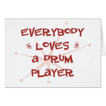 Everybody Loves A Drum Player Greeting Card