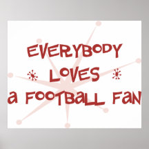 Everybody Loves A Football Fan Poster
