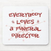 Everybody Loves A Funeral Director Mouse Mat