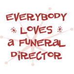 Everybody Loves A Funeral Director Photo Cutout