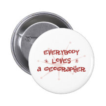 Everybody Loves A Geographer Button