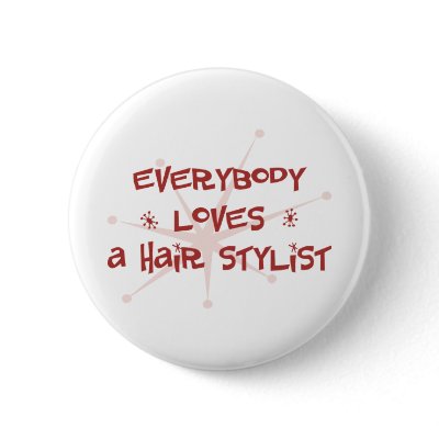 Everybody Loves A Hair Stylist Pin by itsallhot