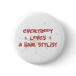 Everybody Loves A Hair Stylist buttons