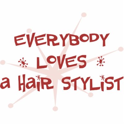 Everybody Loves A Hair Stylist Photo Cut Out by itsallhot