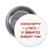 Everybody Loves A Harness Racing Fan Buttons