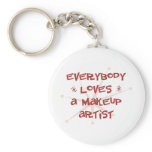 Everybody Loves A Makeup Artist Key Chain