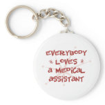 Everybody Loves A Medical Assistant Keychain