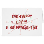 Everybody Loves A Neuroscientist Card