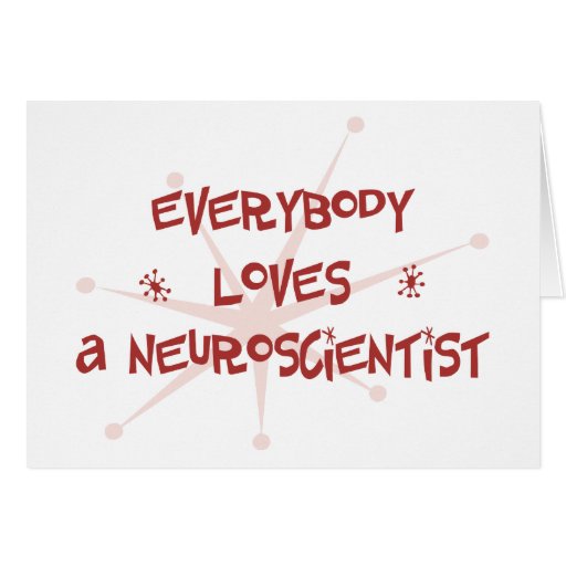 Everybody Loves A Neuroscientist Card