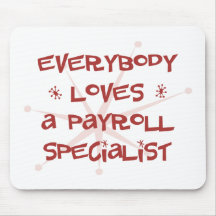 Everybody Loves A Payroll Specialist Mouse Mat