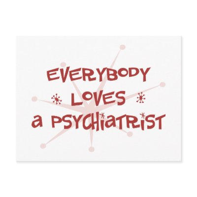 Everybody Loves A Psychiatrist Post Cards by itsallhot