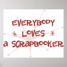 Everybody Loves A Scrapbooker Print