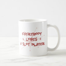 Everybody Loves A Slot Player Mug