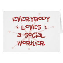 Everybody Loves A Social Worker Greeting Card