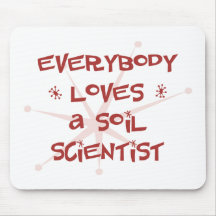 Everybody Loves A Soil Scientist Mouse Pads
