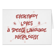 Everybody Loves A Speech Language Pathologist Greeting Cards