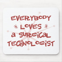 Everybody Loves A Surgical Technologist Mouse Pad