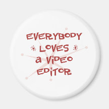 Everybody Loves A Video Editor Fridge Magnet