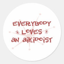 Everybody Loves An Aikidoist Stickers