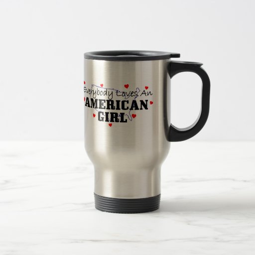 Everybody Loves An American Girl Coffee Mugs