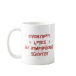 Everybody Loves An Atmospheric Scientist Coffee Mug