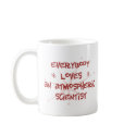 Everybody Loves An Atmospheric Scientist mugs