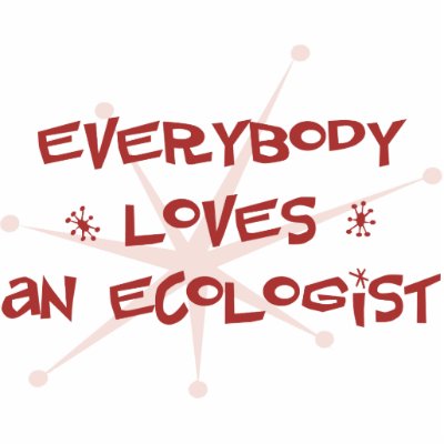 Everybody Loves An Ecologist Acrylic Cut Outs by itsallhot