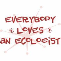 Everybody Loves An Ecologist Acrylic Cut Outs