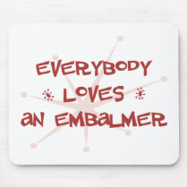 Everybody Loves An Embalmer Mouse Mat
