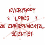 Everybody Loves An Environmental Scientist Cut Outs