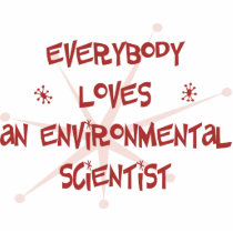 Everybody Loves An Environmental Scientist Cut Outs