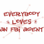 Everybody Loves An FBI Agent Acrylic Cut Out