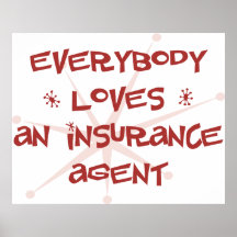 Everybody Loves An Insurance Agent Print