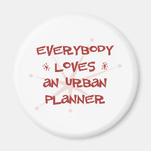 Everybody Loves An Urban Planner Fridge Magnet