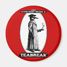 Everybody Needs A Teabreak Fridge Magnet