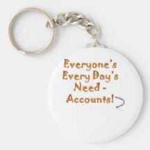 Everyday everyone needs Accounts Key Chains